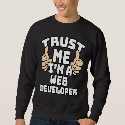 Trust Me I'm A Web Developer Thumbs Up Job Sweatshirt (Vorderseite)