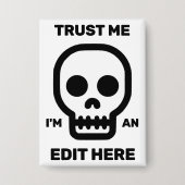 Trust Me - I'm An Edit Here™ Button (Vorderseite)