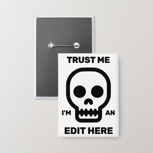 Trust Me - I'm An Edit Here™ Button (Vorderseite/Rückseite)