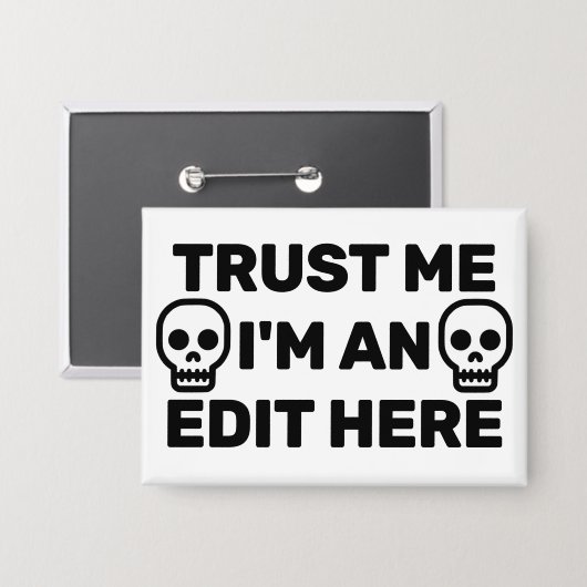 Trust Me - I'm An Edit Here™ Button (Vorderseite/Rückseite)