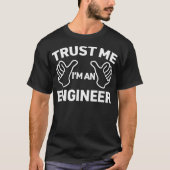Trust Me Im An Engineer funny engineering gift  T-Shirt (Vorderseite)