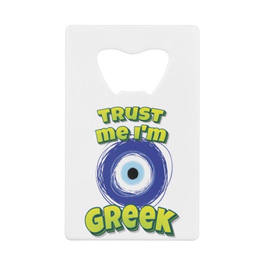 Trust Me I'm Greek Evil Eye Geldbeutel Flaschenöffner (Vorderseite)