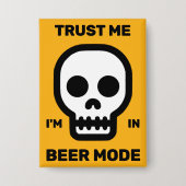 Trust Me - I'm In Beer Mode™ Button (Vorderseite)
