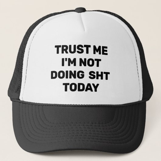 Trust Me - I'm Not Doing Sht Today™ Trucker Hat Truckerkappe (Vorderseite)