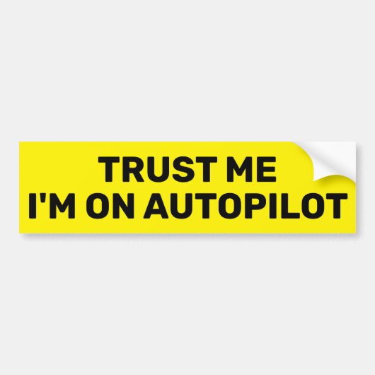 Trust Me - I'm On Autopilot™ Bumper Sticker Autoaufkleber (Vorne)