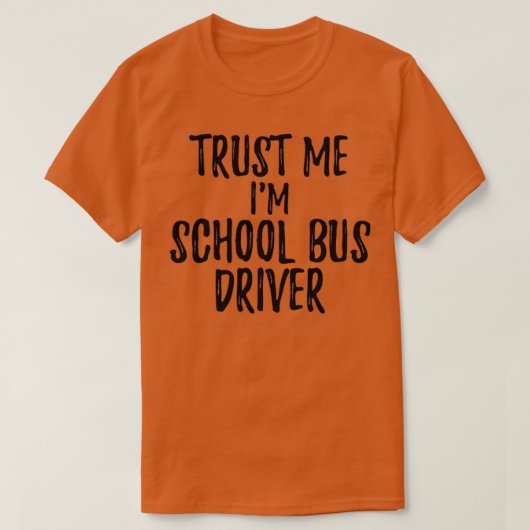Trust Me Im School Bus Fahrer Funny Geschenk Idee T-Shirt (Design vorne)