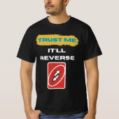 Trust Me It’ll Reverse Trader Humor Art T-Shirt (Vorderseite)