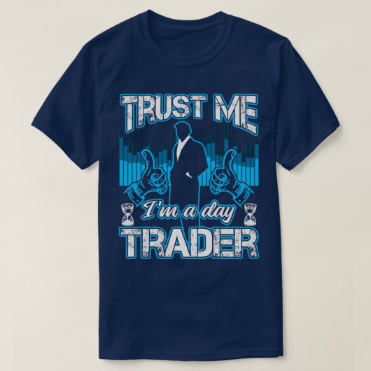 Trust Me Ix27m A Day Trader Funny Investor Geschen T-Shirt (Design vorne)
