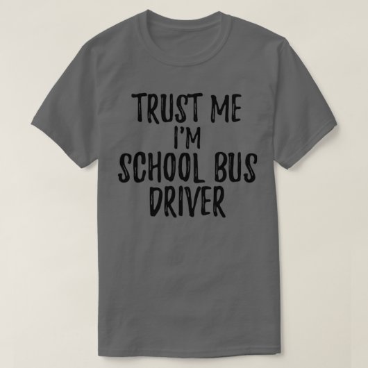 Trust Me Ix27m Schulbusfahrer Funny Gift Idea T-Shirt (Design vorne)
