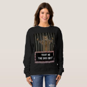 Trust me the dog did it cat from behind bars  sarc sweatshirt (Vorne ganz)