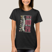 Trust Me You're Gonna Be Just Spine Chiropractic   T-Shirt (Vorderseite)