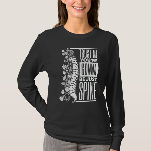 Trust Me You're Gonna Be Just Spine Chiropractic T-Shirt (Vorderseite)
