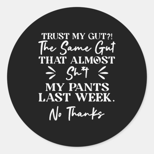 Trust My Gut The Same Gut That My Pants Last Week Runder Aufkleber (Vorderseite)