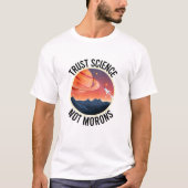 Trust Science Not Morons - Funny Science T-Shirt (Vorderseite)