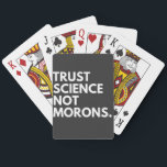TRUST SCIENCE NOT MORONS SPIELKARTEN<br><div class="desc">trust science not morons</div>