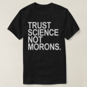 Trust Science Not Morons T-Shirt (Design vorne)