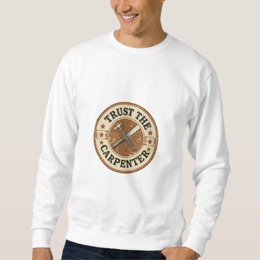Trust The Carpenter Vintage Badge Sweatshirt (Vorderseite)