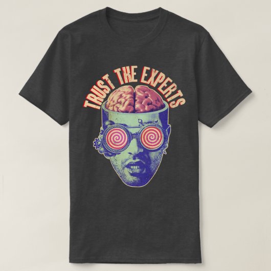 Trust The Experts Funny Propaganda Brainwashing Sc T-Shirt (Design vorne)