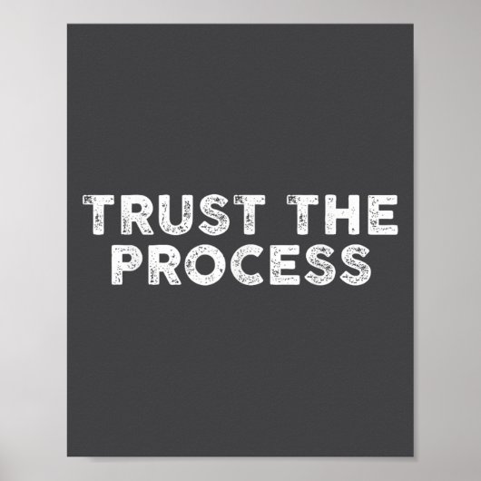 Trust The Process Srts Slogan Motivational Poster (Vorne)