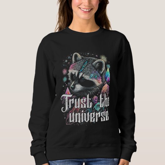 Trust The Universe Esoteric Racoon Pet Art Quote C Sweatshirt (Vorderseite)