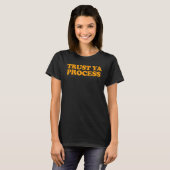 Trust Ya Process T-Shirt (Vorne ganz)