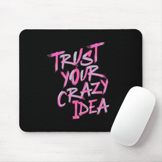 Trust Your Crazy Idea – Bold Motivational Mousepad (Mit Mouse)