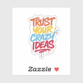 Trust Your Crazy Ideas – Colorful Motivational Typ Aufkleber