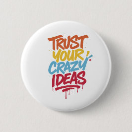 Trust Your Crazy Ideas – Colorful Motivational Typ Button