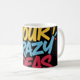 Trust Your Crazy Ideas – Colorful Motivational Typ Kaffeetasse