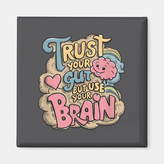 Trust Your Gut But Use Your Brain Motivational Des Magnet (Vorne)