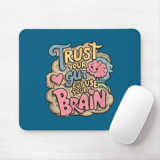 Trust Your Gut But Use Your Brain Motivational Des Mousepad (Mit Mouse)