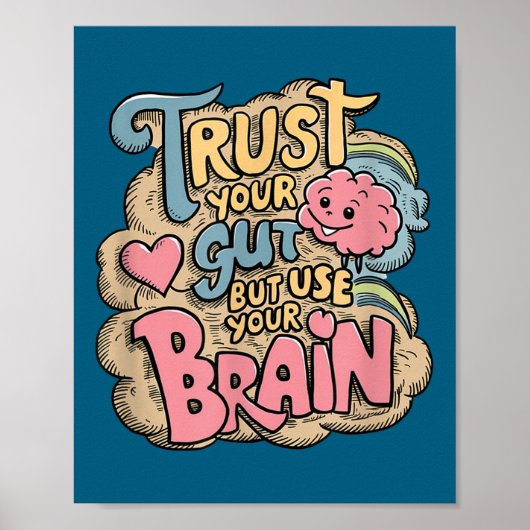 Trust Your Gut But Use Your Brain Motivational Des Poster (Vorne)
