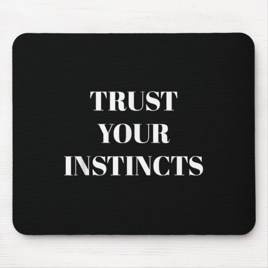 Trust Your Instincts Motivational  Mousepad (Vorne)
