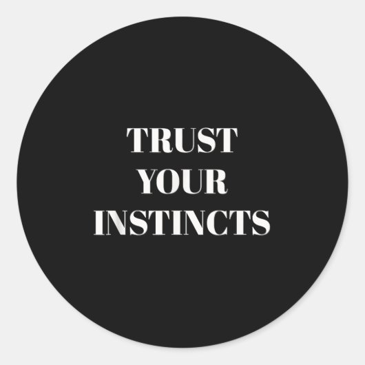 Trust Your Instincts Motivational  Runder Aufkleber (Vorderseite)