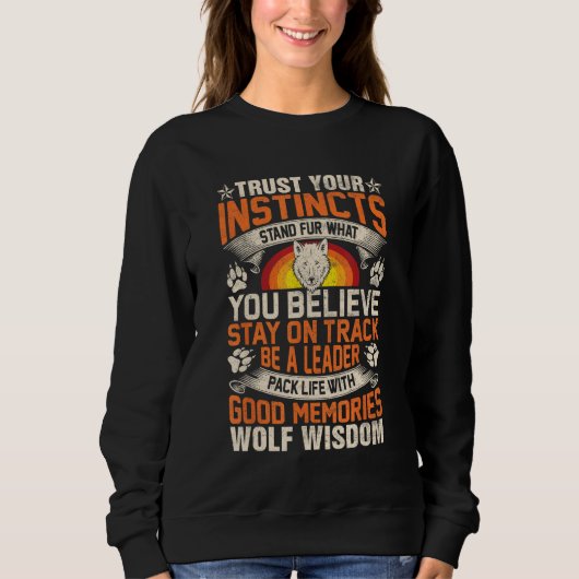 Trust Your Instincts Stand Fur What You Believe St Sweatshirt (Vorderseite)