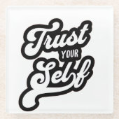 Trust Your Self T-shirt Glasuntersetzer (Vorderseite)