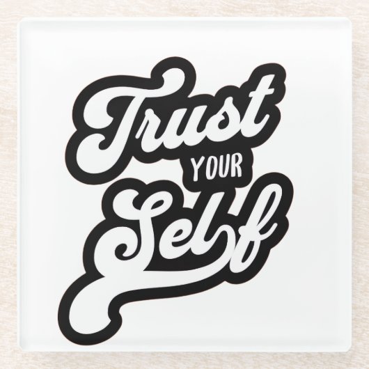 Trust Your Self T-shirt Glasuntersetzer (Vorderseite)