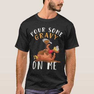 Truthahn Frauen Gieß mir etwas Soße auf mich zum E T-Shirt