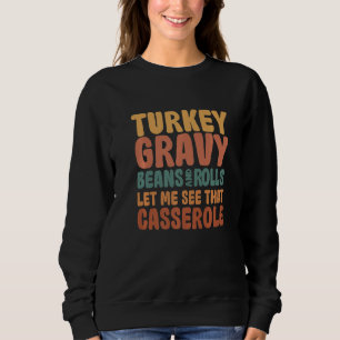 Truthahn-Gravie-Bohnen-Und-Brötchen-Auflauf  Thank Sweatshirt