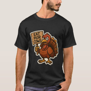 Truthahn mit Schild Iss mehr Kühe Lustiges Ernteda T-Shirt