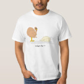 Truthahn, was?? T-Shirt (Vorderseite)