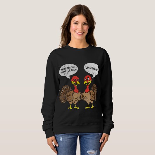 Truthähne sprechen dankbare Vegetarier Erntedank Sweatshirt (Vorne ganz)
