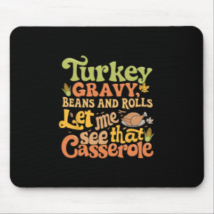 Truthahnsoße Bohnen Und Brötchen Lass Mich Das Cer Mousepad