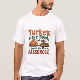 Truthahnsoße Bohnen und Brötchen Lass mich das seh T-Shirt
