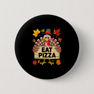 Truthahntag-Putenpizza-essen-statt-Schild Lustig Button