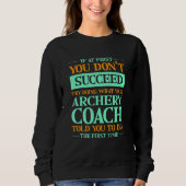 Try Doing What Your Archery Coach Told You Archer Sweatshirt (Vorderseite)