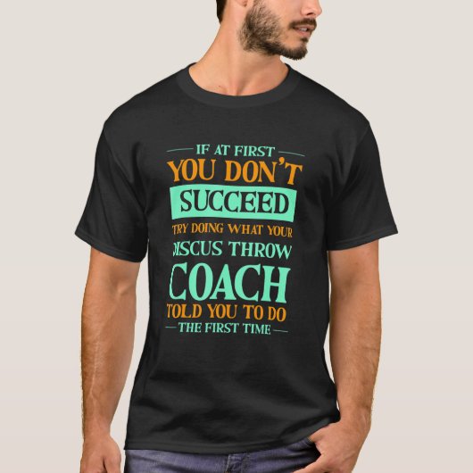 Try Doing What Your Discus Throw Coach Told You 1 T-Shirt (Vorderseite)