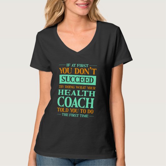 Try Doing What Your Health Coach Told You  1 T-Shirt (Vorderseite)