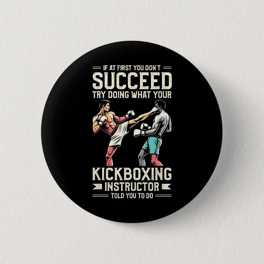 Try Doing What Your Kickboxing Instructor Told You Button (Vorderseite)
