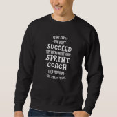 Try Doing What Your Sprint Coach Told You Running Sweatshirt (Vorderseite)